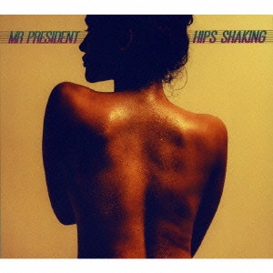 MR PRESIDENT (FRANCE) / ミスター・プレジデント / ヒップス・シェイキング / HIPS SHAKING