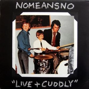 NOMEANSNO / ノーミーンズノー / LIVE AND CUDDLY