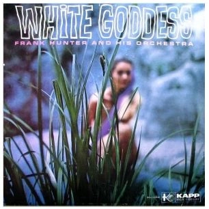 FRANK HUNTER & HIS ORCHESTRA / WHITE GODDESS