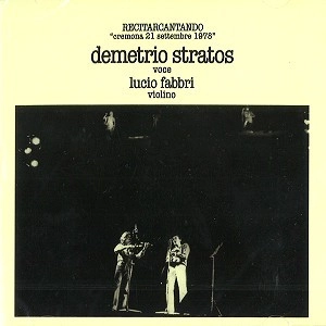 DEMETRIO STRATOS/LUCIO FABBRI / デメトリオ・ストラトス&ルツィオ・ファブリ / RECITARCANTANDO (LIVE)