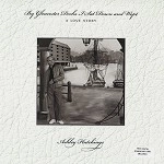 ASHLEY HUTCHINGS / アシュレイ・ハッチングス / BY GLOUCESTER DOCKS I SAT DOWN AND WEPT: 180G LIMITED VINYL