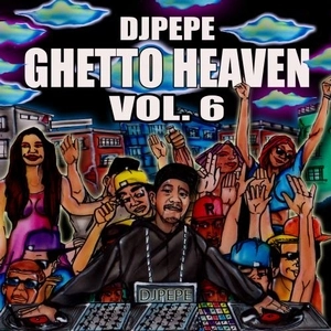 DJ PEPE / GHETTO HEAVEN VOL.6