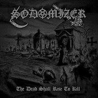SODOMIZER / DEAD SHALL RISE TO KILL