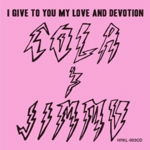 COLA & JIMMU / Ｉ　ＧＩＶＥ　ＴＯ　ＹＯＵ　ＭＹ　ＬＯＶＥ　ＡＮＤ　ＤＥＶＯＴＩＯＮ