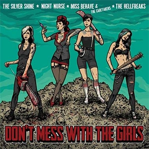 THE SILVER SHINE : NIGHT NURSE : MISS BEHAVE & THE CARETAKERS : THE HELLFREAKS / DON'T MESS WITH THE GIRL
