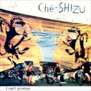 Che-SHIZU / シェシズ / 約束はできない