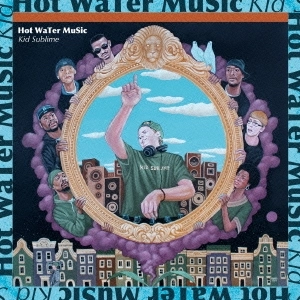 KID SUBLIME / HOT WATER MUSIC