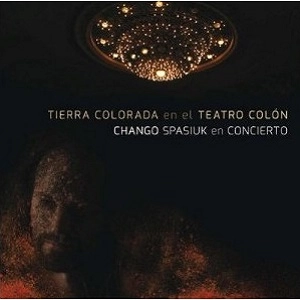 CHANGO SPASIUK / チャンゴ・スパシウク / TIERRA COLORADA EN EL TEATRO COLON(W/DVD)
