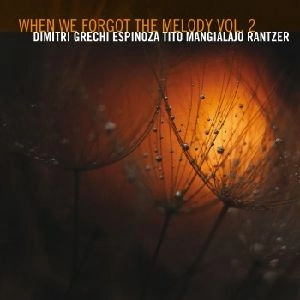 DIMITRI GRECHI ESPINOZA / WHEN WE FORGET THE MELODY VOL.2