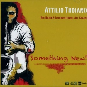 ATTILIO TROIANO / SOMETHING NEW!