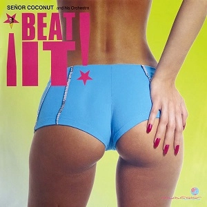 SENOR COCONUT / セニョール・ココナッツ / BEAT IT!