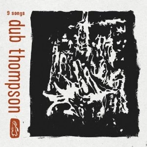 DUB THOMPSON / ダブ・トンプソン / 9 SONGS
