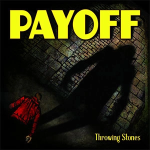 PAYOFF / Throwing Stones
