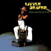 LITTLE BEAVER / リトル・ビーヴァー / ホウェン･ワズ･ザ･ラスト･タイム / WHEN WAS THE LAST TIME