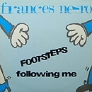 FRANCES NERO / FOOTSTEPS FOLLOWING