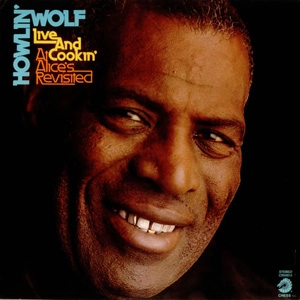 HOWLIN' WOLF / ハウリン・ウルフ / ライヴ･アンド･クッキン / LIVE AND COOKIN' (AT ALICE`S REVISITED)