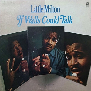 LITTLE MILTON / リトル・ミルトン / イフ･ウォールズ･クッド･トーク / IF WALLS COULD TALK