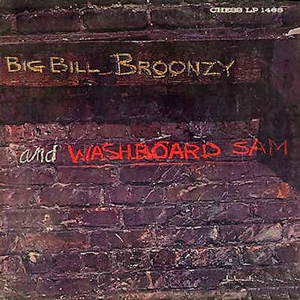 BIG BILL BROONZY / ビッグ・ビル・ブルーンジー / ビッグ･ビル･ブルーンジー＆ウォッシュボード･サム / BIG BILL BROONZY AND WASHBOARD SAM