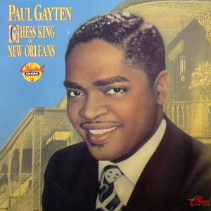 PAUL GAYTEN / ポール・ゲイトン / チェス･キング･オブ･ニュー･オーリンズ / CHESS KING OF NEW ORLEANS