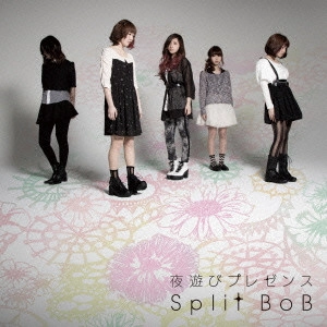 Split BoB / 夜遊びプレゼンス