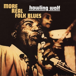 HOWLIN' WOLF / ハウリン・ウルフ / モア･リアル･フォーク･ブルー