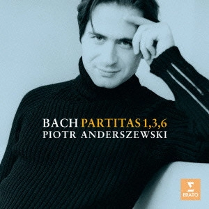 PIOTR ANDERSZEWSKI / ピョートル・アンデルジェフスキ / "バッハ:パルティータ第6番,3番,1番" / "BACH: PARTITAS 6, 3 & 1"