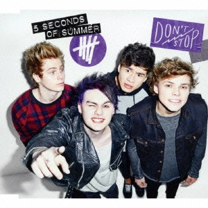 5 SECONDS OF SUMMER / ファイヴ・セカンズ・オブ・サマー / ドント・ストップ / DON'T STOP