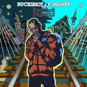 BUCKSHOT & P-MONEY / BACKPACK TRAVELS