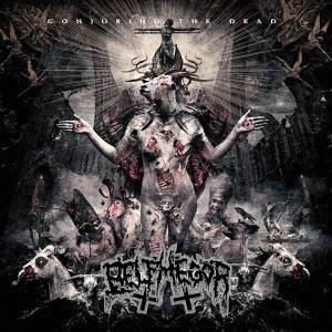 BELPHEGOR / ベルフェゴール / コンジュアリング・ザ・デッド~屍者召喚 / CONJURING THE DEAD