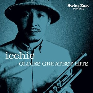 Swing Easy Presents icchie / イッチー / OLDIES GREATEST HITS