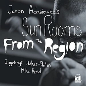 JASON ADASIEWICZ / ジェイソン・アダシェヴィッツ / SUN ROOMS FROM THE REGION