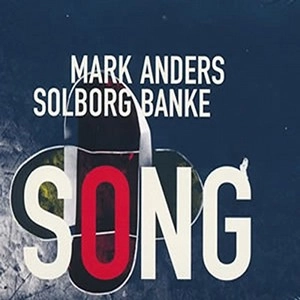 MARK SOLBORG & ANDERS BANKE / Song