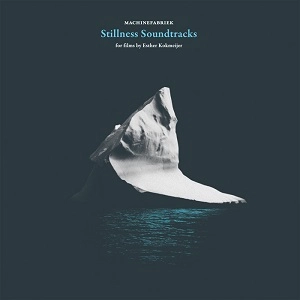 MACHINEFABRIEK / STILLNESS SOUNDTRACKS