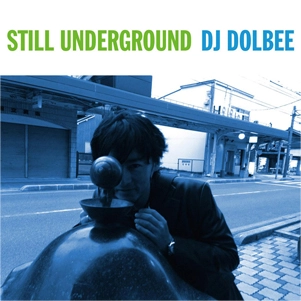 DJ DOLBEE / STILL UNDERGROUND