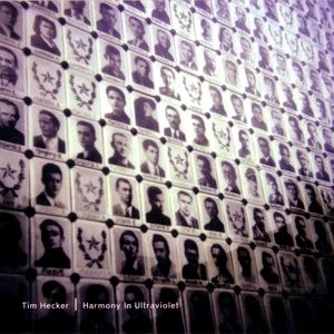 TIM HECKER / ティム・ヘッカー / HARMONY IN ULTRAVIOLET