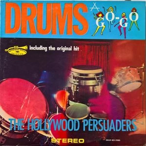 HOLLYWOOD PERSUADERS / ハリウッド・パーシュエイダーズ / DRUMS A GO-GO