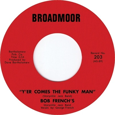 BOB FRENCH'S STORYVILLE JAZZ BAND / "Y'ER COMES THE FUNKY MAN + ST. JAMES INFIRMARY (7"")"