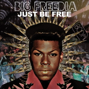 BIG FREEDIA / ジャスト・ビー・フリー / JUST BE FREE