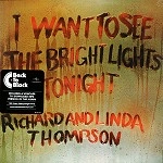 RICHARD THOMPSON / LINDA THOMPSON / リチャード&リンダ・トンプソン / I WANT TO SEE THE BRIGHT LIGHTS TONIGHT: 180g LIMITED VINYL