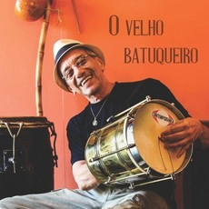 OSVALDINHO DA CUICA / オズヴァルヂーニョ・ダ・クイッカ / O VELHO BATUQUEIRO