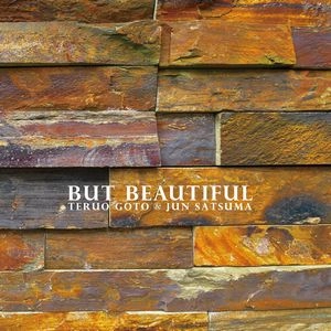 TERUO GOTO & JUN SATSUMA / 後藤輝夫&佐津間純 / バット・ビューティフル / BUT BEAUTIFUL