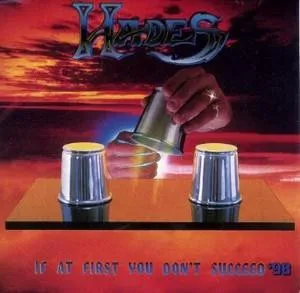 HADES / IF AT FIRST YOU DON'