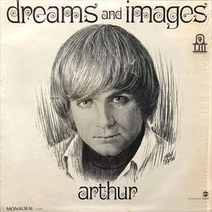 ARTHUR / アーサー / DREAMS & IMAGES