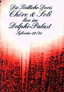 DIE TODLICHE DORIS / ディー・テートリッヒェ・ドーリス / CHORE & SOLI LIVE IM DELPHI-PALAST