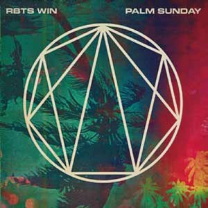 RBTS WIN / ロボッツ・ウィン / パーム・サンデイ / PALM SUNDAY