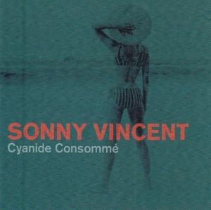 SONNY VINCENT / ソニーヴィンセント / CYANIDE CONSOMME