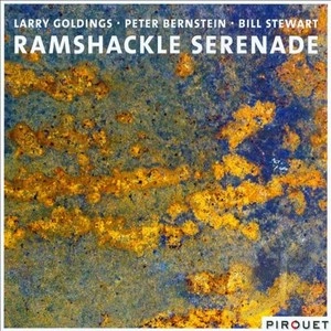 LARRY GOLDINGS, PETER BERNSTEIN, BILL STEWART / ラリー・ゴールディングス, ピーター・バーンスタイン, ビル・スチュワート / RAMSHACKLE SERENADE