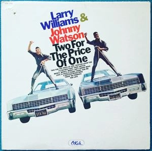 LARRY WILLIAMS & JOHNNY WATSON / ラリー・ウィリアムス&ジョニー・ワトソン / TWO FOR THE PRICE OF ONE