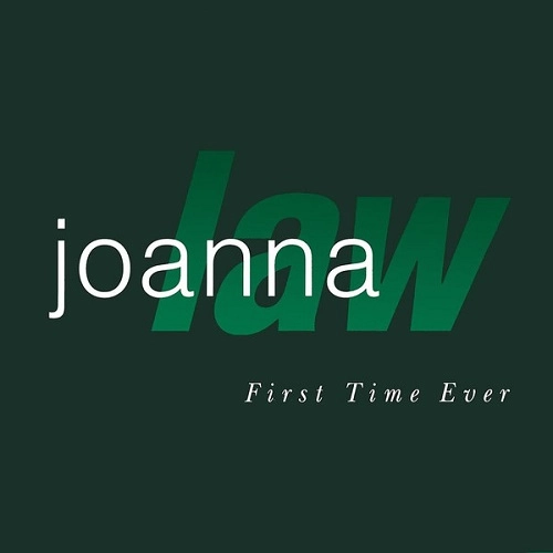 JOANNA LAW / FIRST TIME EVER