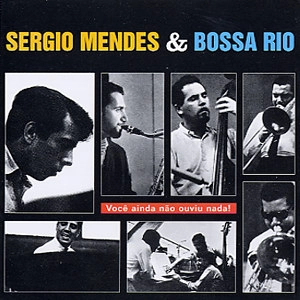 SERGIO MENDES / セルジオ・メンデス / VOCE AINDA NAO OUVIU NADA! / VOCE AINDA NAO OUVIU NADA